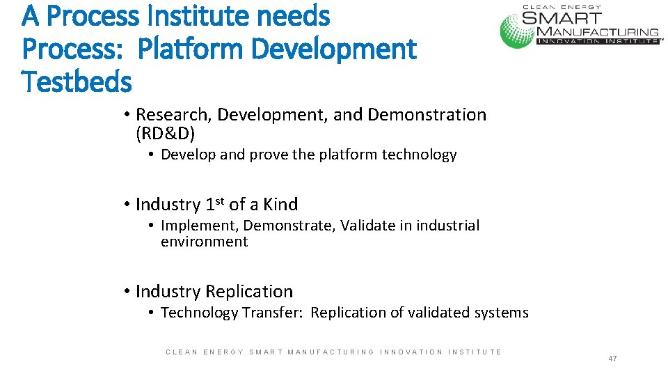 A Process Institute needs Process: Platform Development Testbeds • Research, Development, and Demonstration (RD&D)