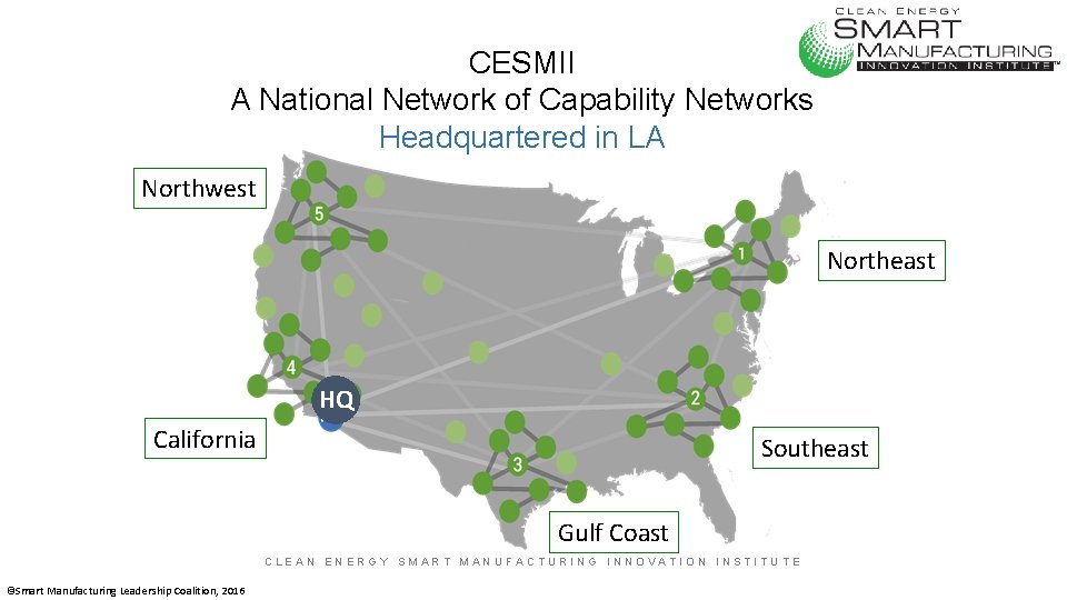 CESMII A National Network of Capability Networks Headquartered in LA Northwest Northeast HQ California