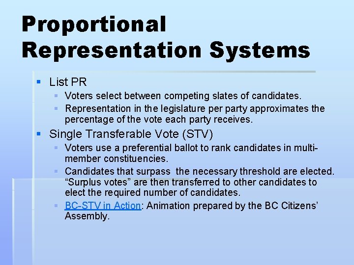 Proportional Representation Systems § List PR § Voters select between competing slates of candidates.