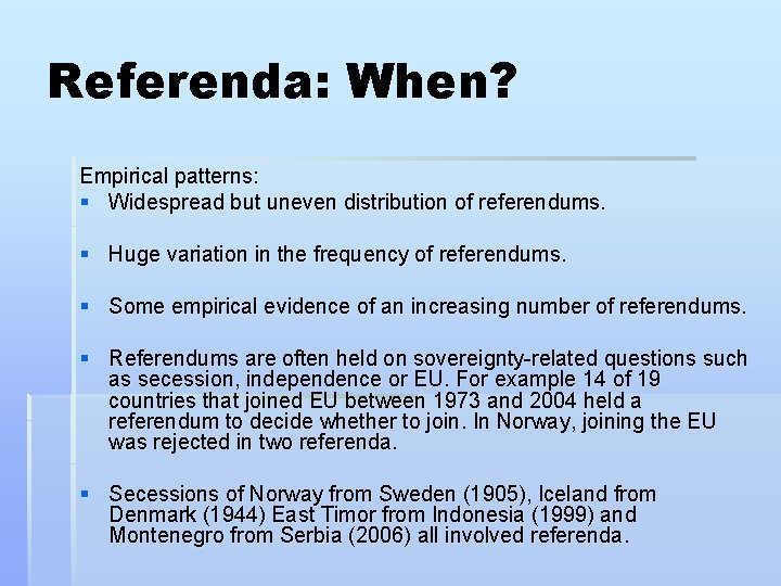 Referenda: When? Empirical patterns: § Widespread but uneven distribution of referendums. § Huge variation