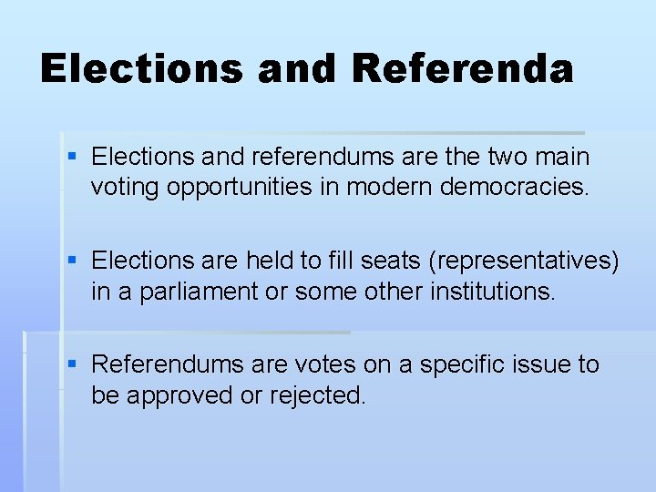 Elections and Referenda § Elections and referendums are the two main voting opportunities in