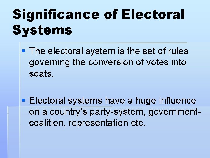 Significance of Electoral Systems § The electoral system is the set of rules governing Significance of Electoral Systems § The electoral system is the set of rules governing