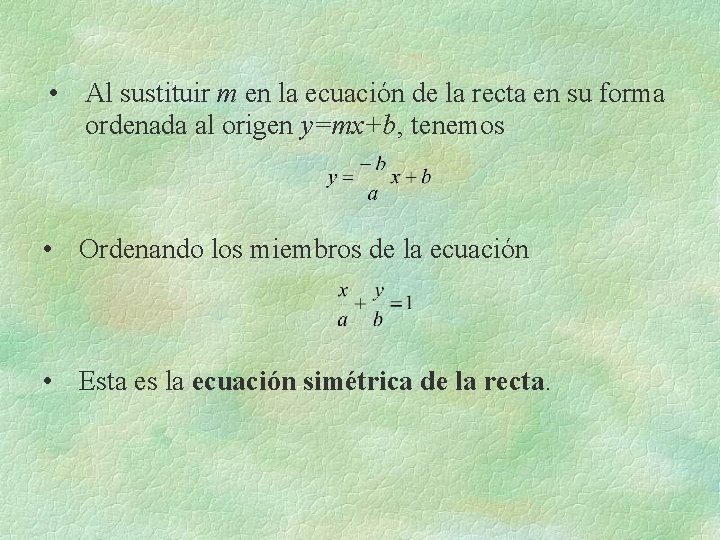 • Al sustituir m en la ecuación de la recta en su forma • Al sustituir m en la ecuación de la recta en su forma