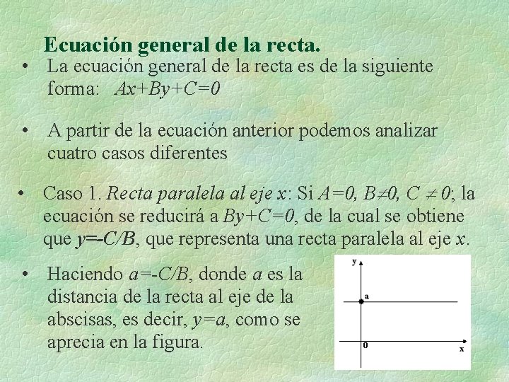 Ecuación general de la recta. • La ecuación general de la recta es de Ecuación general de la recta. • La ecuación general de la recta es de