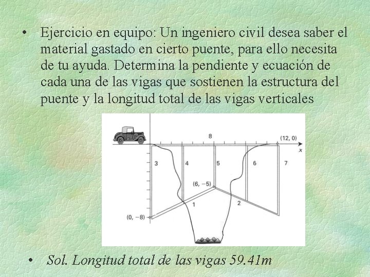 • Ejercicio en equipo: Un ingeniero civil desea saber el material gastado en • Ejercicio en equipo: Un ingeniero civil desea saber el material gastado en