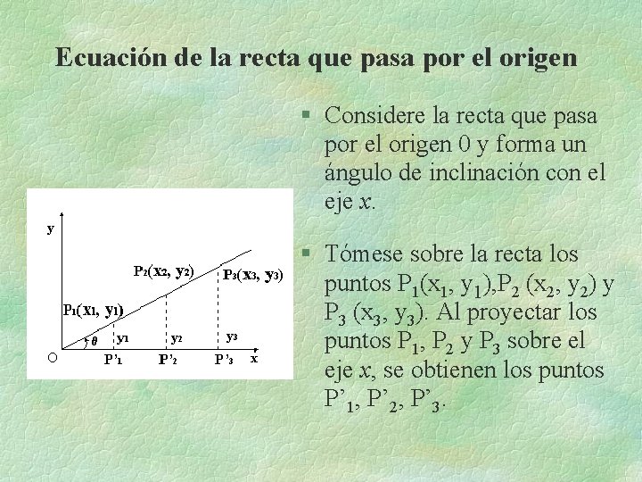 Ecuación de la recta que pasa por el origen § Considere la recta que Ecuación de la recta que pasa por el origen § Considere la recta que
