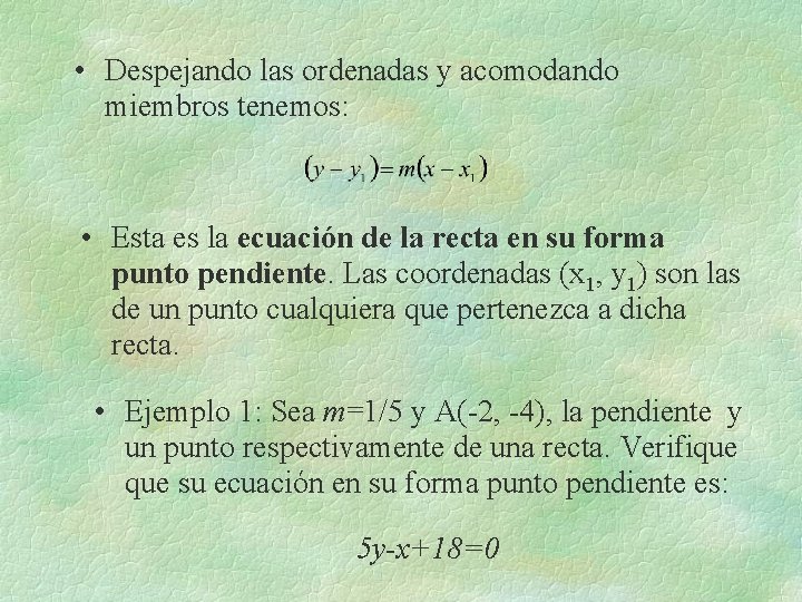 • Despejando las ordenadas y acomodando miembros tenemos: • Esta es la ecuación • Despejando las ordenadas y acomodando miembros tenemos: • Esta es la ecuación