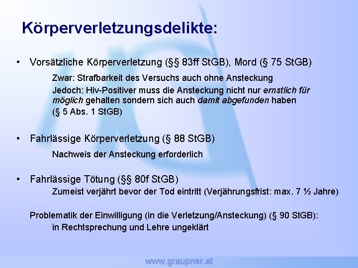 Körperverletzungsdelikte: • Vorsätzliche Körperverletzung (§§ 83 ff St. GB), Mord (§ 75 St. GB)
