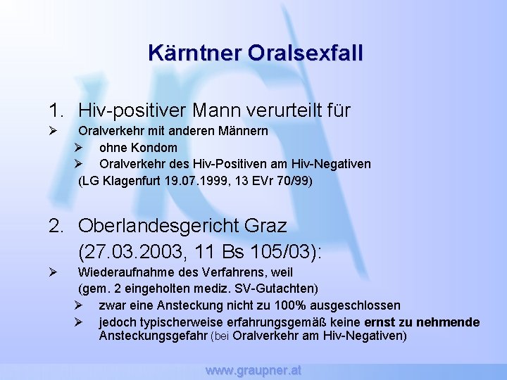 Kärntner Oralsexfall 1. Hiv-positiver Mann verurteilt für Ø Oralverkehr mit anderen Männern Ø ohne