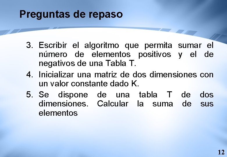 Preguntas de repaso 3. Escribir el algoritmo que permita sumar el número de elementos