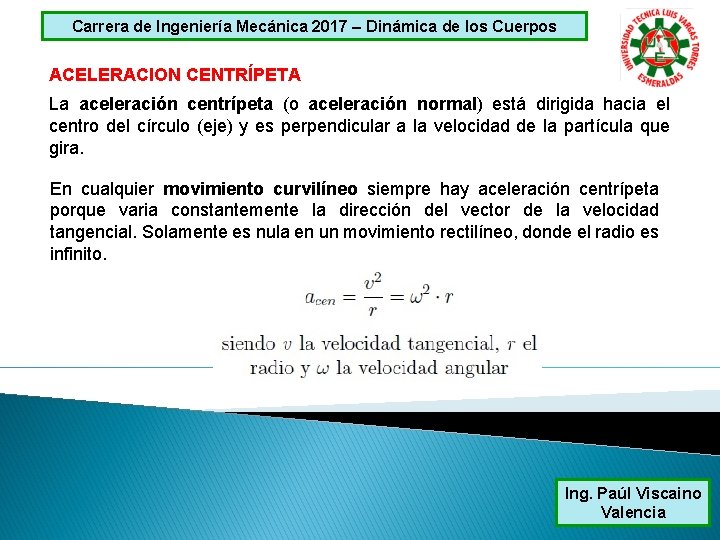 Carrera de Ingeniería Mecánica 2017 – Dinámica de los Cuerpos ACELERACION CENTRÍPETA La aceleración