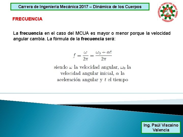 Carrera de Ingeniería Mecánica 2017 – Dinámica de los Cuerpos FRECUENCIA La frecuencia en