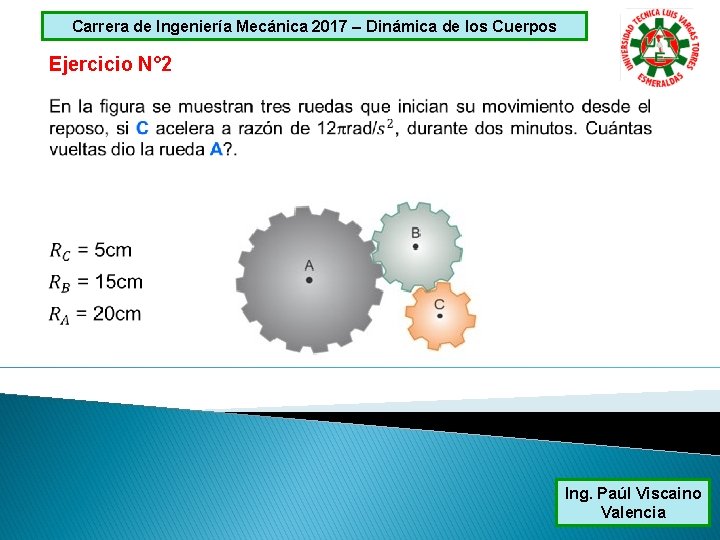 Carrera de Ingeniería Mecánica 2017 – Dinámica de los Cuerpos Ejercicio N° 2 Ing.