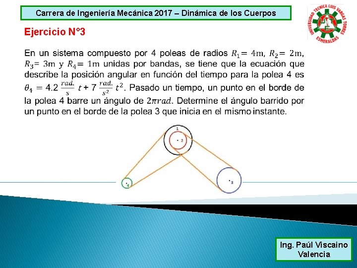 Carrera de Ingeniería Mecánica 2017 – Dinámica de los Cuerpos Ejercicio N° 3 Ing.