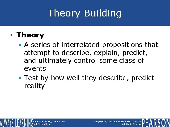 Theory Building • Theory § A series of interrelated propositions that attempt to describe,