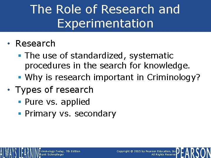 The Role of Research and Experimentation • Research § The use of standardized, systematic