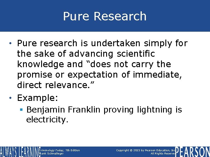 Pure Research • Pure research is undertaken simply for the sake of advancing scientific