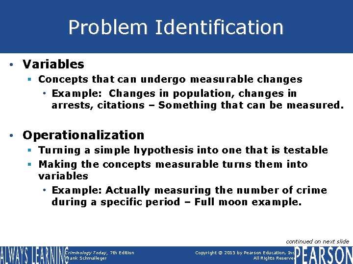 Problem Identification • Variables § Concepts that can undergo measurable changes • Example: Changes