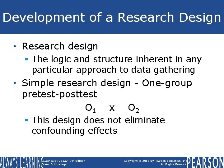 Development of a Research Design • Research design § The logic and structure inherent