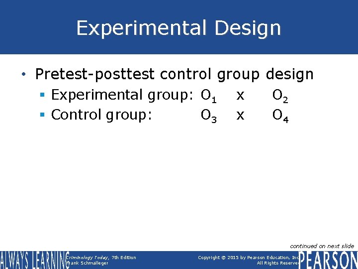 Experimental Design • Pretest-posttest control group design § Experimental group: O 1 § Control
