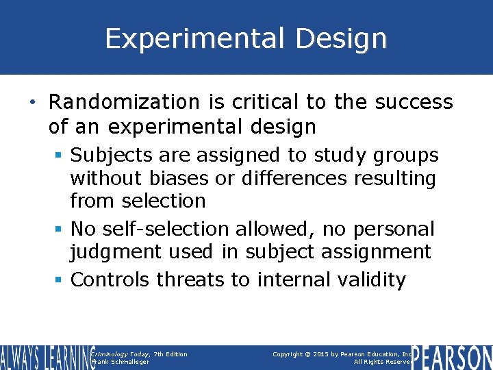 Experimental Design • Randomization is critical to the success of an experimental design §
