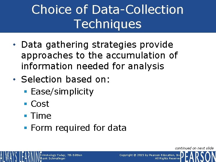 Choice of Data-Collection Techniques • Data gathering strategies provide approaches to the accumulation of
