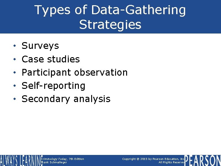 Types of Data-Gathering Strategies • • • Surveys Case studies Participant observation Self-reporting Secondary