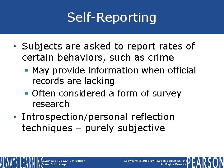 Self-Reporting • Subjects are asked to report rates of certain behaviors, such as crime