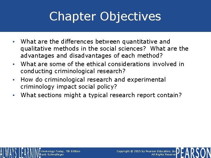 Chapter Objectives • What are the differences between quantitative and qualitative methods in the