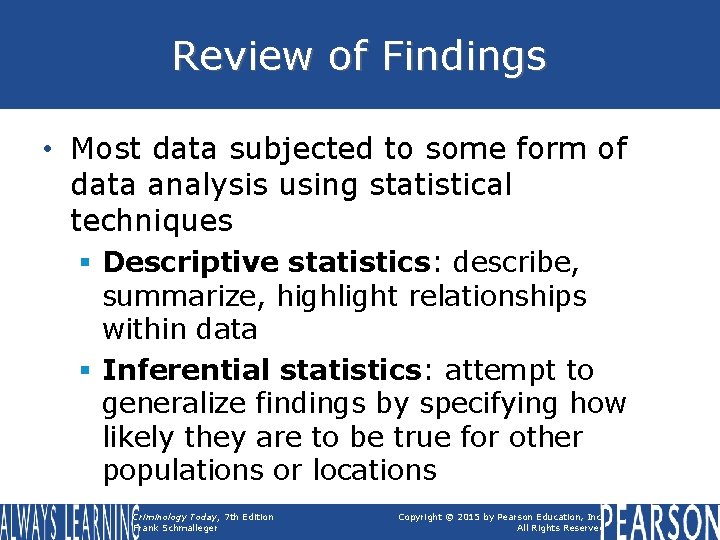 Review of Findings • Most data subjected to some form of data analysis using
