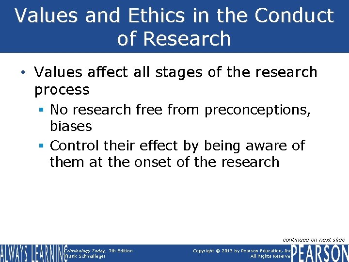 Values and Ethics in the Conduct of Research • Values affect all stages of