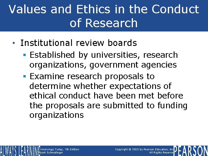 Values and Ethics in the Conduct of Research • Institutional review boards § Established