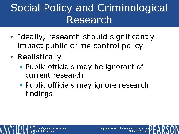 Social Policy and Criminological Research • Ideally, research should significantly impact public crime control