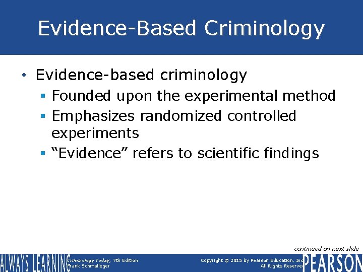 Evidence-Based Criminology • Evidence-based criminology § Founded upon the experimental method § Emphasizes randomized