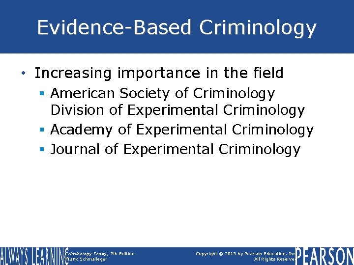 Evidence-Based Criminology • Increasing importance in the field § American Society of Criminology Division