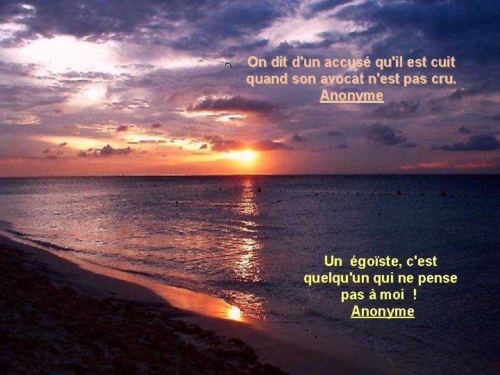 On dit d'un accusé qu'il est cuit quand son avocat n'est pas cru. Anonyme On dit d'un accusé qu'il est cuit quand son avocat n'est pas cru. Anonyme