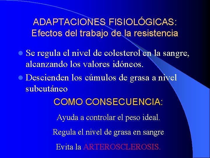 ADAPTACIONES FISIOLÓGICAS: Efectos del trabajo de la resistencia l Se regula el nivel de