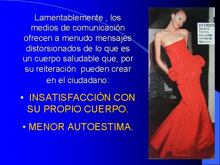 Lamentablemente , los medios de comunicación ofrecen a menudo mensajes distorsionados de lo que
