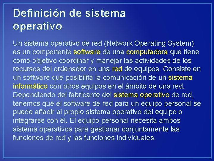Definición de sistema operativo Un sistema operativo de red (Network Operating System) es un
