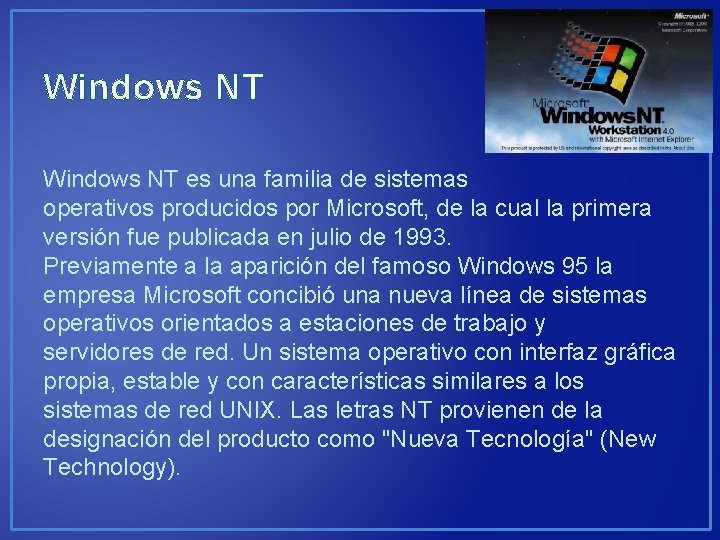 Windows NT es una familia de sistemas operativos producidos por Microsoft, de la cual