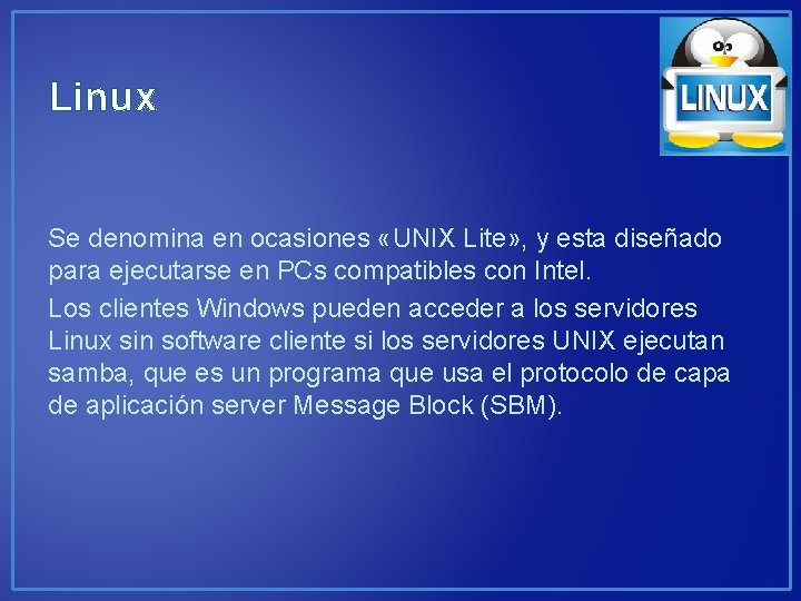 Linux Se denomina en ocasiones «UNIX Lite» , y esta diseñado para ejecutarse en