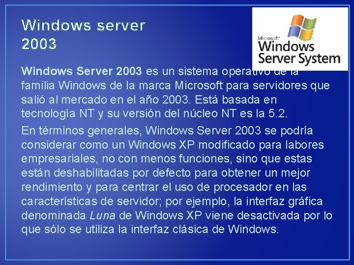 Windows server 2003 Windows Server 2003 es un sistema operativo de la familia Windows