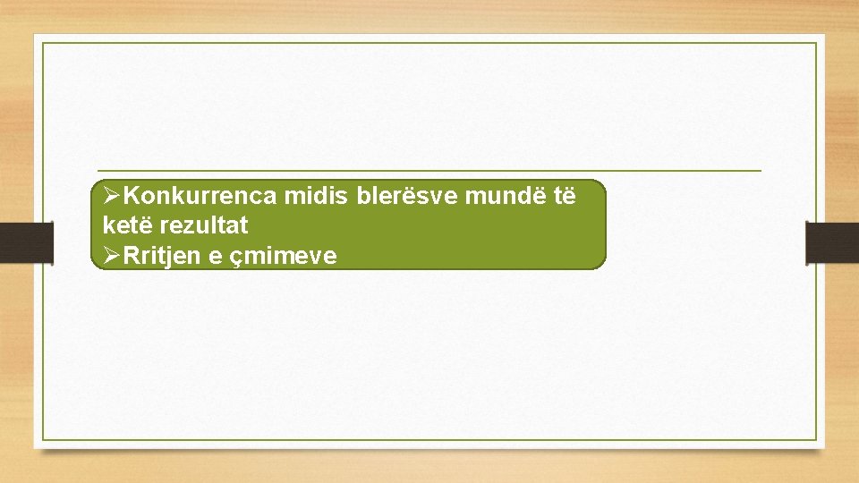 ØKonkurrenca midis blerësve mundë të ketë rezultat ØRritjen e çmimeve 