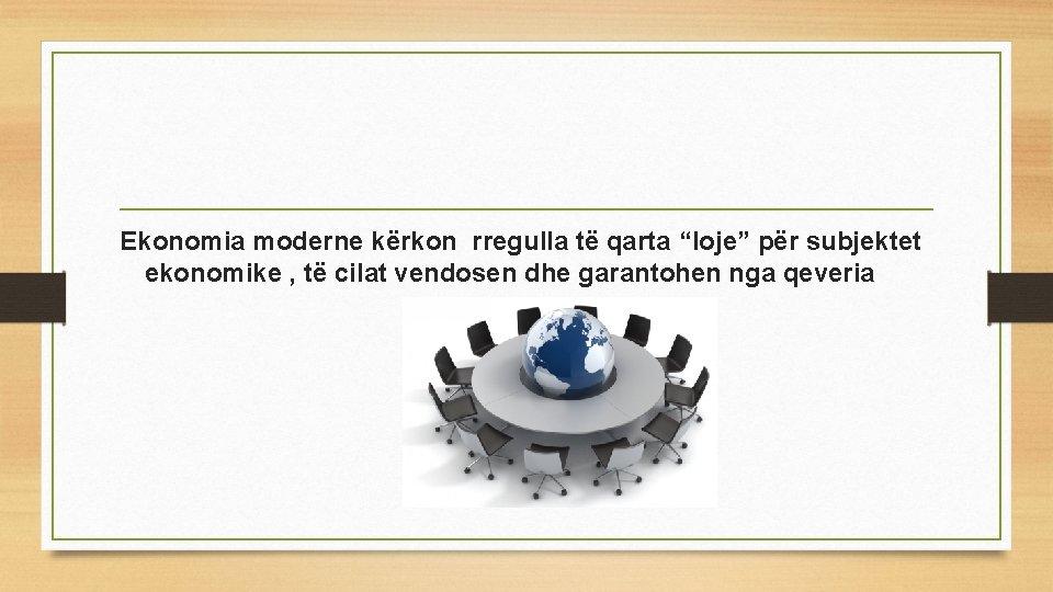 Ekonomia moderne kërkon rregulla të qarta “loje” për subjektet ekonomike , të cilat vendosen