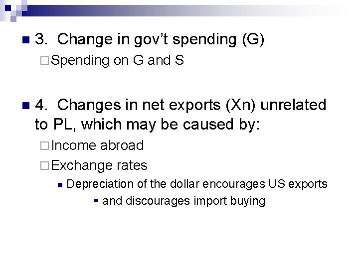 n 3. Change in gov’t spending (G) ¨ Spending n on G and S
