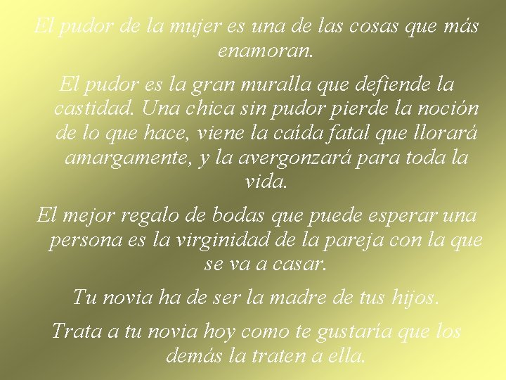 El pudor de la mujer es una de las cosas que más enamoran. El