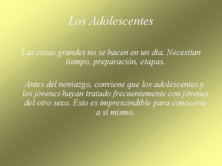 Los Adolescentes Las cosas grandes no se hacen en un día. Necesitan tiempo, preparación,