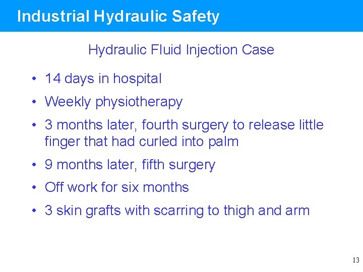 Industrial Hydraulic Safety Hydraulic Fluid Injection Case • 14 days in hospital • Weekly