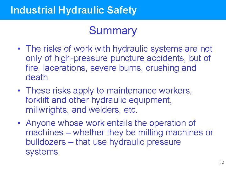 Industrial Hydraulic Safety Summary • The risks of work with hydraulic systems are not