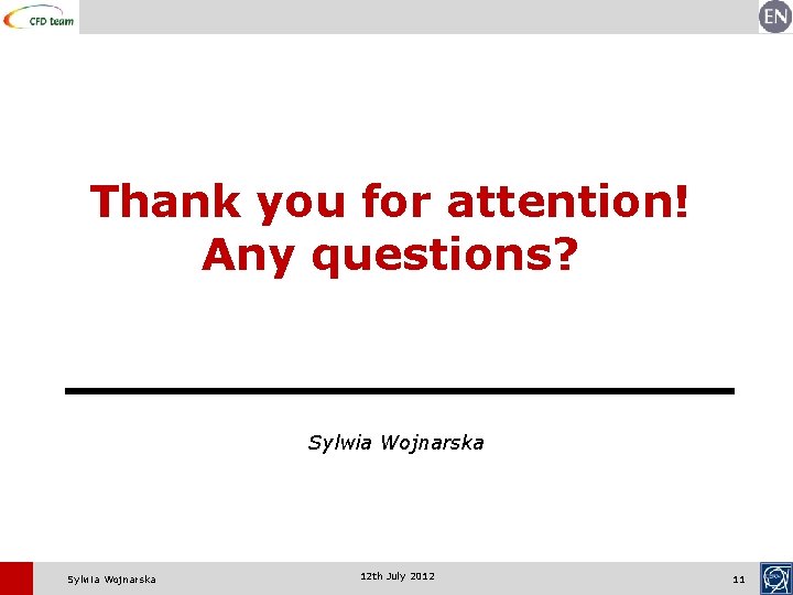 Thank you for attention! Any questions? Sylwia Wojnarska 12 th July 2012 11 
